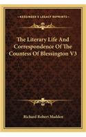 Literary Life and Correspondence of the Countess of Blessington V3