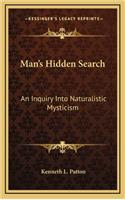 Man's Hidden Search: An Inquiry Into Naturalistic Mysticism(English)