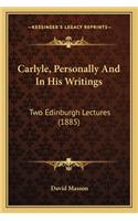 Carlyle, Personally and in His Writings: Two Edinburgh Lectures (1885)