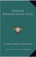 Further Reminiscences (1912)