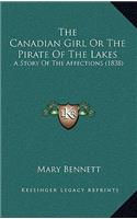 The Canadian Girl Or The Pirate Of The Lakes: A Story Of The Affections (1838)