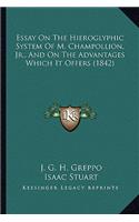Essay on the Hieroglyphic System of M. Champollion, JR., and on the Advantages Which It Offers (1842)