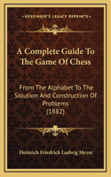 A Complete Guide to the Game of Chess