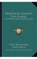 Prejudices Against the Gospel