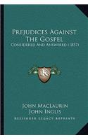 Prejudices Against the Gospel