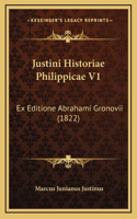 Justini Historiae Philippicae V1: Ex Editione Abrahami Gronovii (1822)