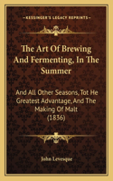 Art Of Brewing And Fermenting, In The Summer