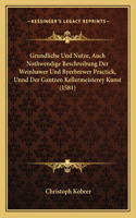 Grundliche Und Nutze, Auch Nothwendige Beschreibung Der Weinhawer Und Byerbrewer Practick, Unnd Der Gantzen Kellermeisterey Kunst (1581): (German)