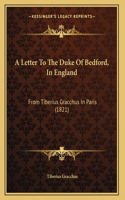 A Letter To The Duke Of Bedford, In England