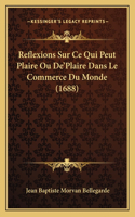 Reflexions Sur Ce Qui Peut Plaire Ou De'Plaire Dans Le Commerce Du Monde (1688)