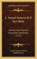L. Annaei Senecae Et P. Syri Mimi