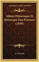 Album Pittoresque Et Historique Des Pyrenees (1836)