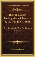The Far Eastern Fortnightly V8, January 3, 1921 To July 4, 1921