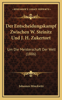 Der Entscheidungskampf Zwischen W. Steinitz Und J. H. Zukertort