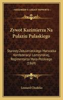 Zywot Kazimierza Na Pulaziu Pulaskiego