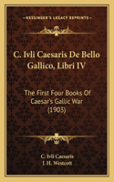 C. Ivli Caesaris De Bello Gallico, Libri IV