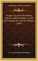 Voyage A La Cote De Guinee, Dans Le Golfe De Biafra, A L'Ile De Fernando-Po, L'Ile De S Helene (1853)