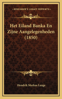 Het Eiland Banka En Zijne Aangelegenheden (1850)