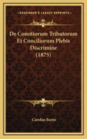 De Comitiorum Tributorum Et Conciliorum Plebis Discrimine (1875)