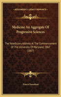 Medicine An Aggregate Of Progressive Sciences