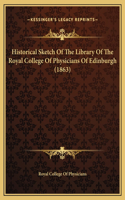 Historical Sketch Of The Library Of The Royal College Of Physicians Of Edinburgh (1863): (English)