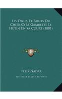 Les Dicts Et Faicts Du Chier Cyre Gambette Le Hutin En Sa Court (1881)