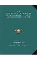 The Identification Of The Writer Of The Anonymous Letter To Lord Monteagle In 1605 (1916)