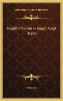 Knight of the Sun or Knight Adept Degree: (English)
