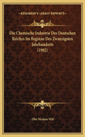 Die Chemische Industrie Des Deutschen Reiches Im Beginne Des Zwanzigsten Jahrhunderts (1902)