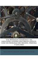 Los Moriscos españoles y su expulsión; estudio histórico-crítico. Con un prólogo [de] Manuel Danvila y Collado