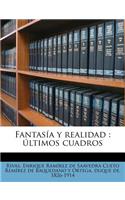 Fantasía y realidad: últimos cuadros