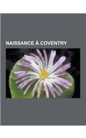 Naissance a Coventry: Neil Back, Frank Whittle, Sophie Ellis-Bextor, Tom Wood, Marlon Devonish, Clint Mansell, Brian Ferneyhough, Nigel Hawt(French)