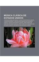 Musica Clasica de Estados Unidos: Composiciones de Musica Clasica de Estados Unidos, Conservatorios y Escuelas de Musica de Estados Unidos