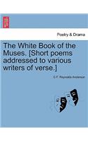 The White Book of the Muses. [Short Poems Addressed to Various Writers of Verse.]
