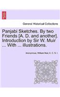 Panjabi Sketches. by Two Friends [A. D. and Another]. Introduction by Sir W. Muir ... with ... Illustrations.