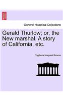 Gerald Thurlow; Or, the New Marshal. a Story of California, Etc.