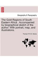 Gold Regions of South Eastern Africa . Accompanied by Biographical Sketch of the Author. with Portrait, Map, and Illustrations.