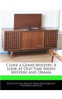 I Love a Good Mystery: A Look at Old-Time Radio Mystery and Drama