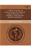 A Meta-Analysis of Interventions to Facilitate School Reentry for Children with Chronic Health Conditions