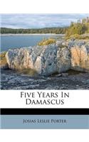 Five Years in Damascus