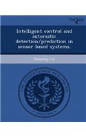 Intelligent Control and Automatic Detection/Prediction in Sensor Based Systems: (English)