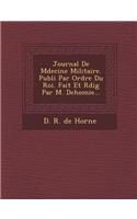 Journal de M Decine Militaire. Publi Par Ordre Du Roi. Fait Et R Dig Par M. Dehomie...