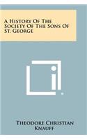 History Of The Society Of The Sons Of St. George