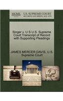 Singer V. U S U.S. Supreme Court Transcript of Record with Supporting Pleadings