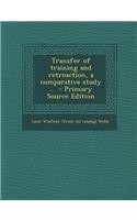 Transfer of Training and Retroaction, a Comparative Study ..