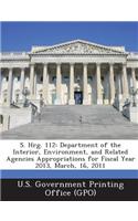 S. Hrg. 112: Department of the Interior, Environment, and Related Agencies Appropriations for Fiscal Year 2013, March, 16, 2011(English)