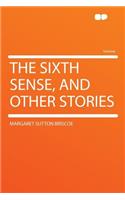 The Sixth Sense, and Other Stories