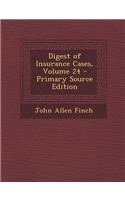 Digest of Insurance Cases, Volume 24 - Primary Source Edition