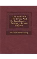 The Veins of the Brain and Its Envelopes... - Primary Source Edition