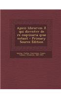 Apicii Librorvm X Qui Dicvntvr de Re Coqvinaria Qvae Extant